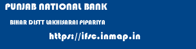 PUNJAB NATIONAL BANK  BIHAR DISTT LAKHISARAI PIPARIYA   ifsc code